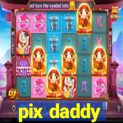 pix daddy